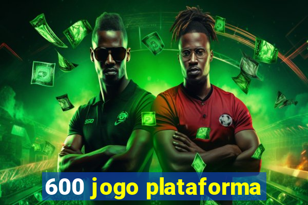 600 jogo plataforma